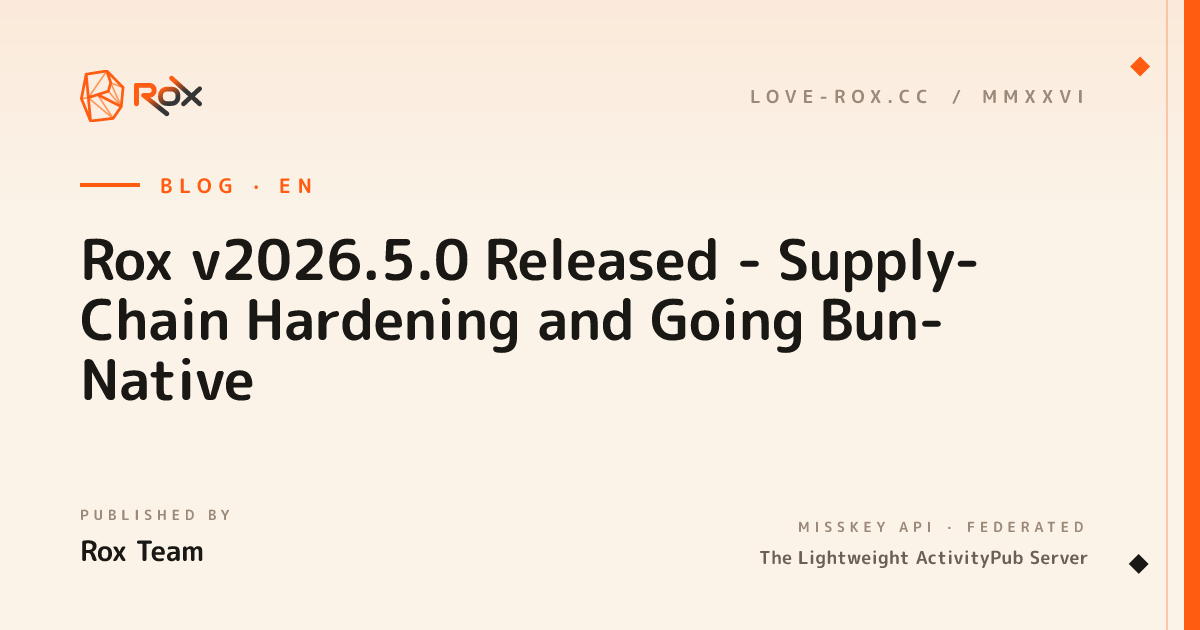 Rox v2026.5.0 Released - Supply-Chain Hardening and Going Bun-Native ...